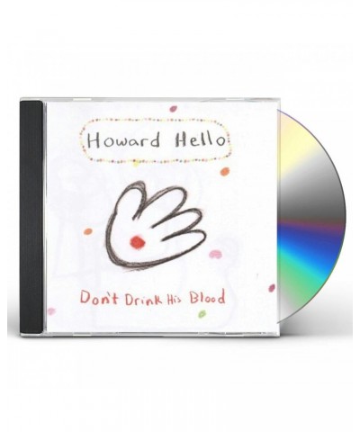 Howard Hello DON'T DRINK HIS BLOOD CD $4.25 CD