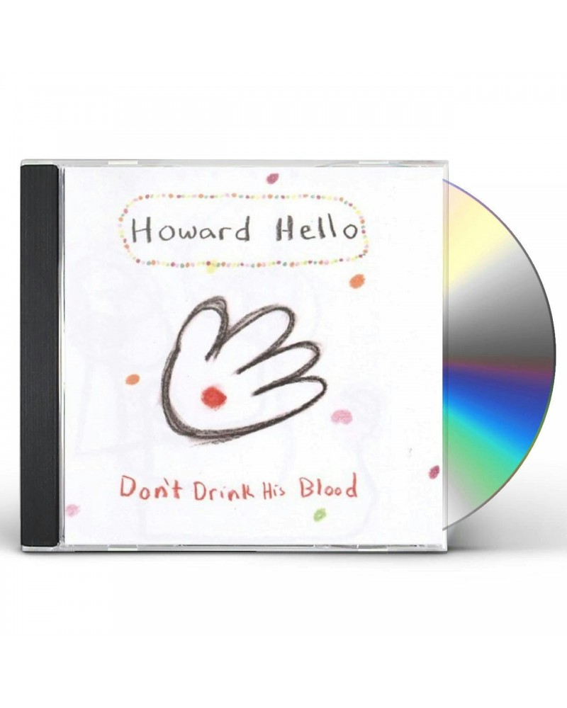 Howard Hello DON'T DRINK HIS BLOOD CD $4.25 CD