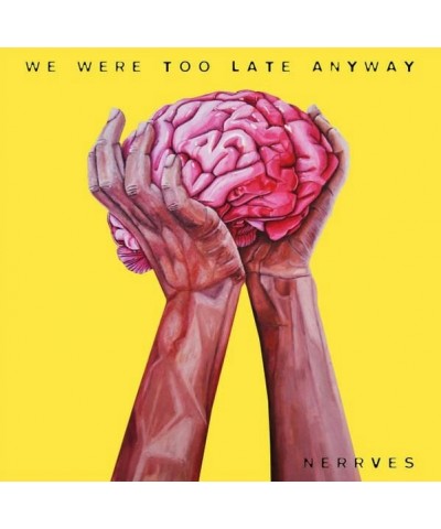 Nerrves We Were Too Late Anyway Vinyl Record $8.75 Vinyl