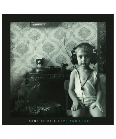 Sons Of Bill LOVE & LOGIC CD $5.65 CD