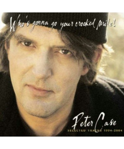 Peter Case WHO'S GONNA GO YOUR CROOKED MILE CD $5.80 CD