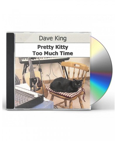 Dave King PRETTY KITTY/TOO MUCH TIME CD $3.46 CD