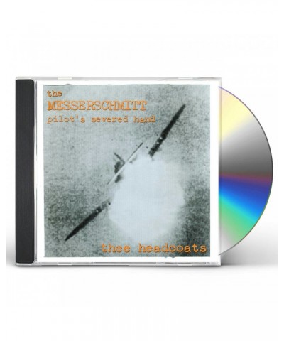 Thee Headcoats MESSERSCHMITT PILOT'S SEVERED HAND CD $6.66 CD