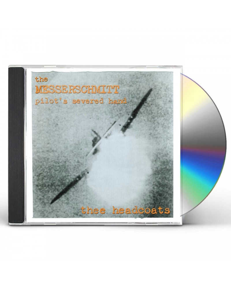 Thee Headcoats MESSERSCHMITT PILOT'S SEVERED HAND CD $6.66 CD