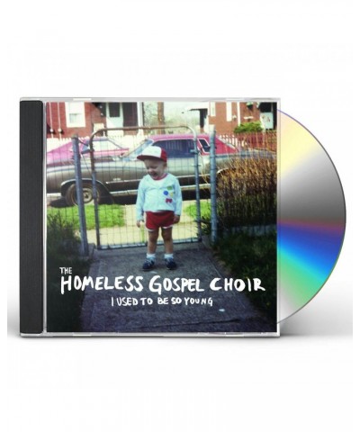 The Homeless Gospel Choir I USED TO BE SO YOUNG CD $4.99 CD