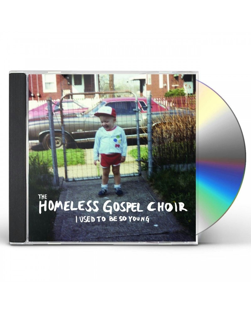 The Homeless Gospel Choir I USED TO BE SO YOUNG CD $4.99 CD