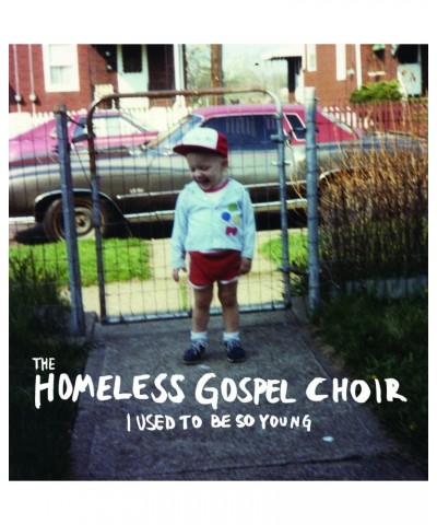 The Homeless Gospel Choir I USED TO BE SO YOUNG CD $4.99 CD